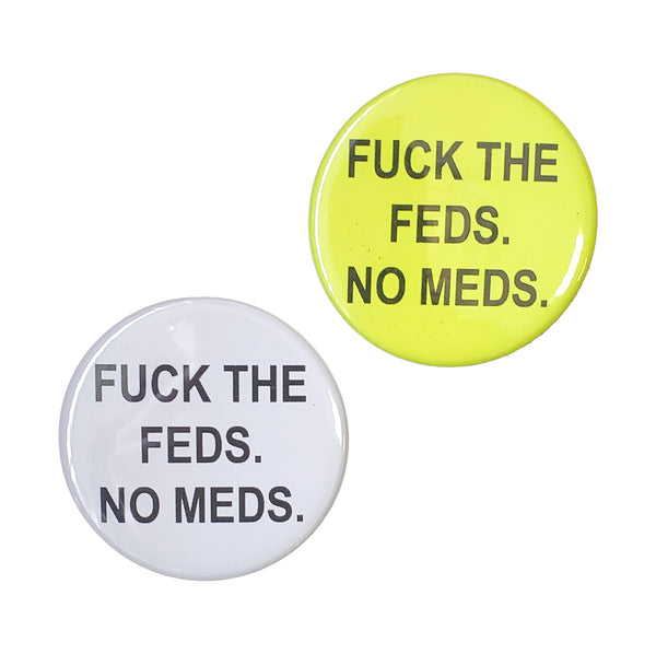 Fuck the Feds No Meds Pin