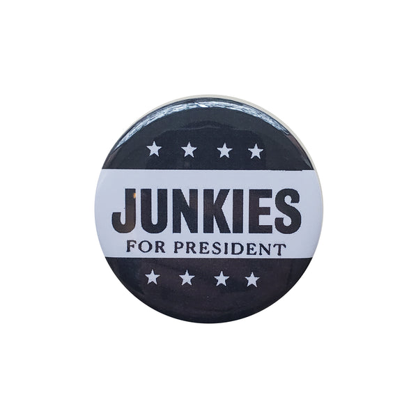 Junkies for President 2.5" Pin